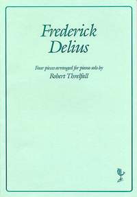 Frederick Delius: Four Pieces Arranged For Piano Solo