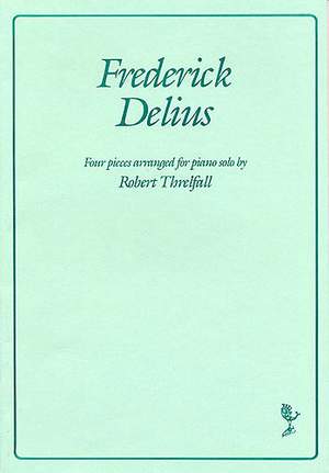Frederick Delius: Four Pieces Arranged For Piano Solo