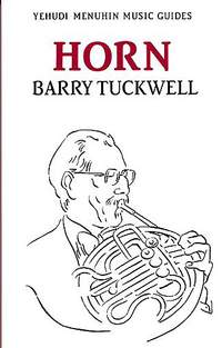 Barry Tuckwell: Yehudi Menuhin Music Guides - Horn