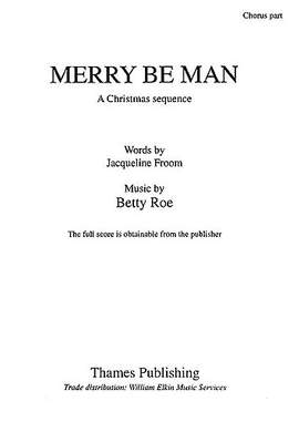 Betty Roe_Jacqueline Froom: Merry Be Man