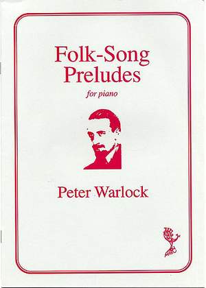 Peter Warlock: Folk-Song Preludes