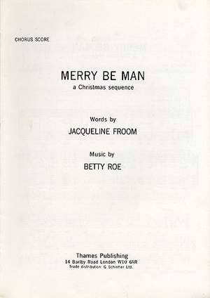 Betty Roe: Merry Be Man - A Christmas Sequence