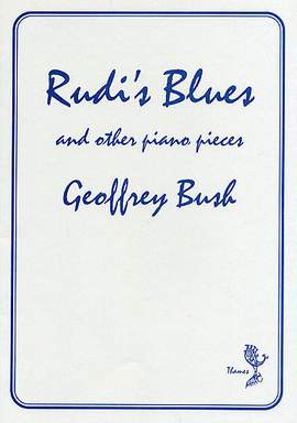 Geoffrey Bush: Rudi's Blues and Other Piano Pieces