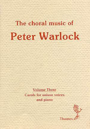 Peter Warlock: The Choral Music Of Peter Warlock - Volume 3