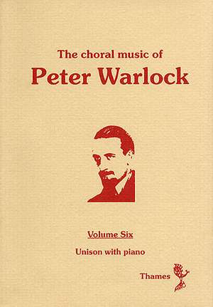 Peter Warlock: The Choral Music Of Peter Warlock - Volume 6