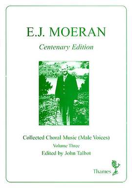 E.J. Moeran: Collected Choral Music