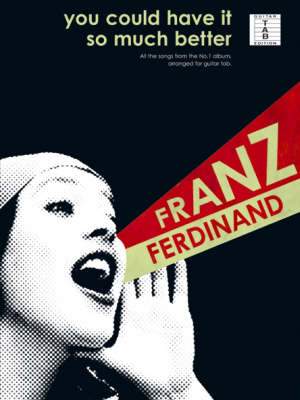 Franz Ferdinand: You Could Have It So Much Better