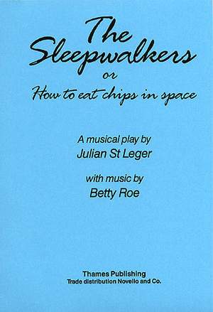 Betty Roe: The Sleepwalkers or How To Eat Chips In Space