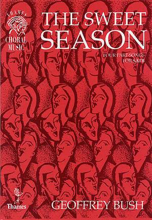 Geoffrey Bush: The Sweet Season - Four Partsongs