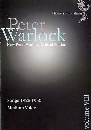 Peter Warlock: Critical Edition: Volume VIII - Songs 1928-1930