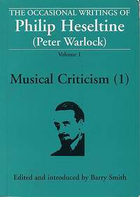 Philip Heseltine_Peter Warlock: Occasional Writings Of Philip Heseltine Volume 1