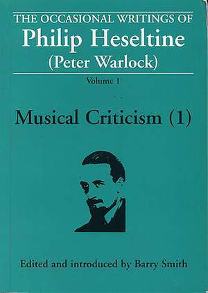 Philip Heseltine_Peter Warlock: Occasional Writings Of Philip Heseltine Volume 1