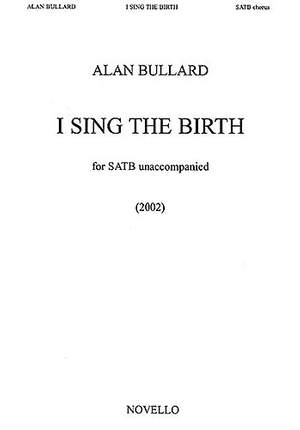 Alan Bullard: I Sing The Birth