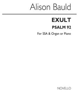 Alison Bauld: Exult (Psalm 92)-SSA/Organ