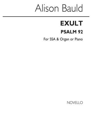 Alison Bauld: Exult (Psalm 92)-SSA/Organ