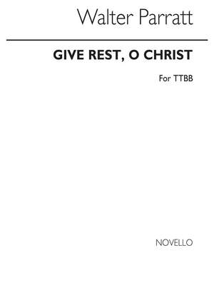Walter Parratt: Give Rest O Christ Ttbb