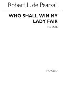 Robert Pearsall: Who Shall Win My Lady