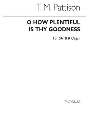 Thomas Mee Pattison: O How Plentiful Is Thy Goodness