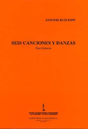 Antonio Ruiz-Pipo: Seis Canciones Y Danzas (Guitar)