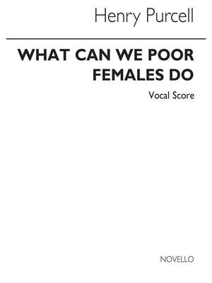 Henry Purcell: What Can We Poor Females Do