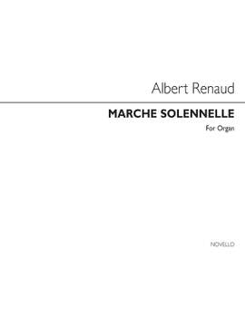 Albert Renaud: Marche Solonnelle For Organ.