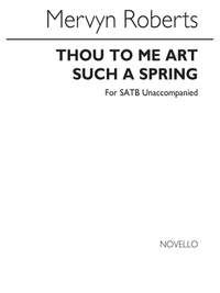 Mervyn Roberts: Thou To Me Art Such A Spring