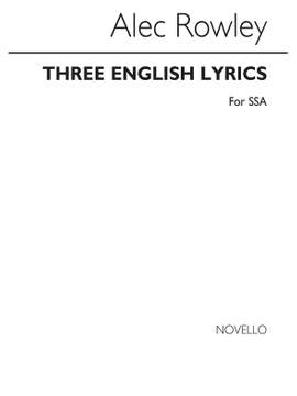 Alec Rowley: Three English Lyrics (SSA)