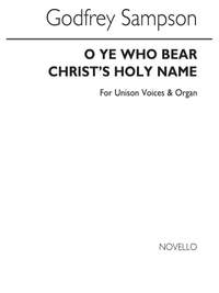 Godfrey Sampson: O Ye Who Bear Christ's Holy Name