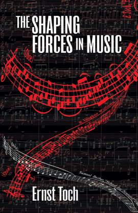Ernst Toch: The Shaping Forces In Music
