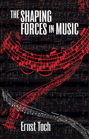Ernst Toch: The Shaping Forces In Music