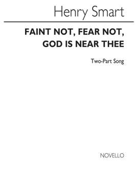Henry Smart: Faint Not Fear Not God Is Near Thee