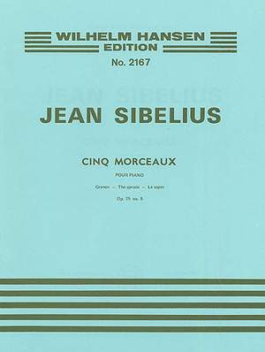 Jean Sibelius: 5 Morceaux Op. 75 No. 5 The Spruce