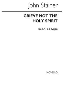 Sir John Stainer: Grieve Not The Holy Spirit Of God