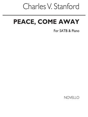 Charles Villiers Stanford: Peace Come Away