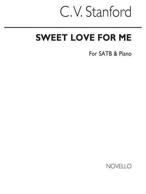 Charles Villiers Stanford: Sweet Love For Me