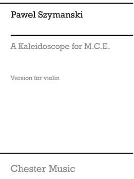 Pawel Szymanski: A Kaleidoscope For MCE (Violin)