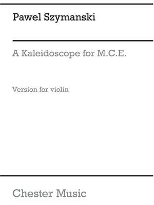 Pawel Szymanski: A Kaleidoscope For MCE (Violin)