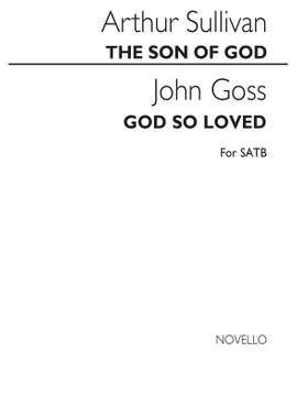 Arthur Seymour Sullivan_John Goss: Sullivan/Goss The Son Of God & God So Loved