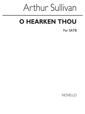 Arthur Seymour Sullivan: O Hearken Thou