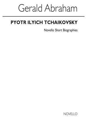 Tchaikovsky Biography (Abraham)