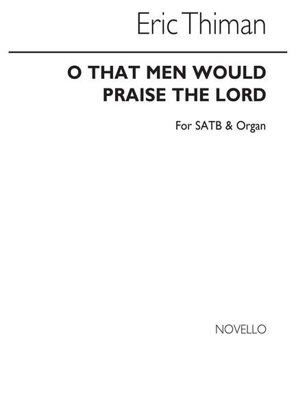Eric Thiman: O That Men Would Praise