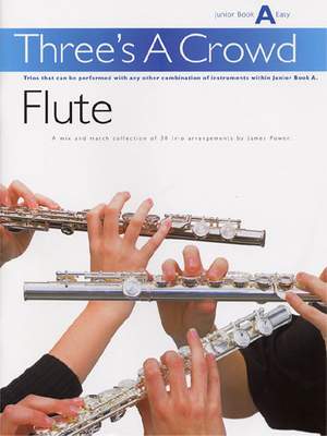James Power: Three's A Crowd Flute Junior Book A Easy