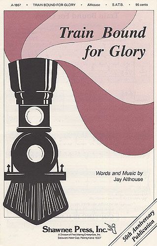 Jay Althouse: Train Bound For Glory