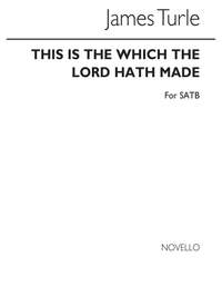 James Turle: J This Is The Day Which The Lord Hath Made Satb