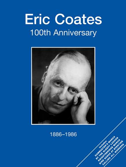 Eric Coates: Eric Coates 100th Anniversary