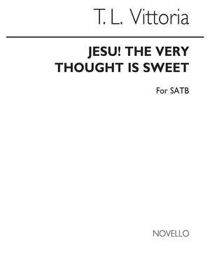 Vittoria: Tld Jesu The Very Thought Is Sweet Satb