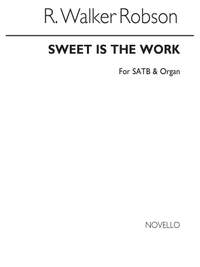 R. Walker Robson: R Sweet Is The Work Satb And Organ
