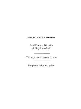 Paul Francis Webster_Ray Heindorf: Till My Love Comes To Me
