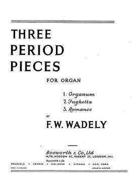 Frederick W. Wadely: Three Period Pieces For Organ