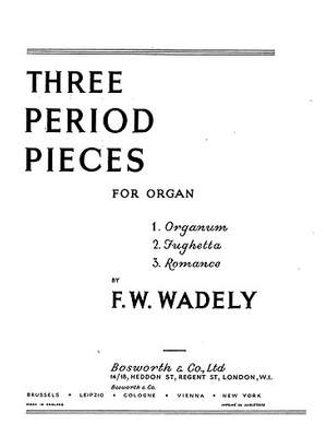 Frederick W. Wadely: Three Period Pieces For Organ